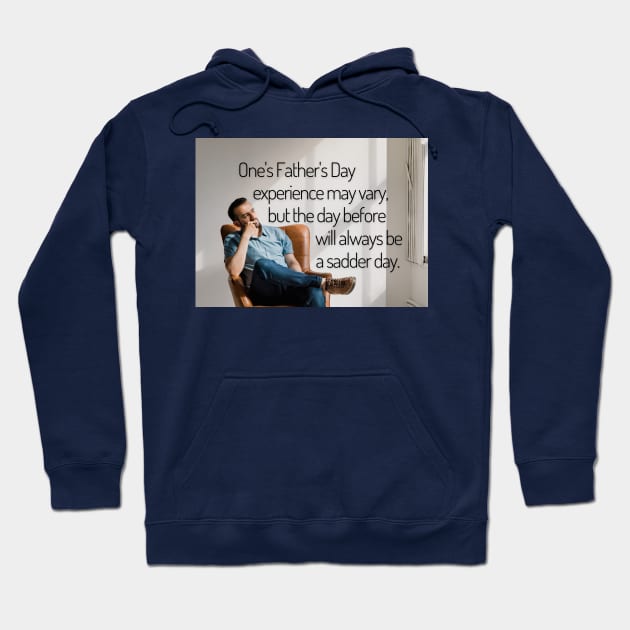 Saturday Will Always be a Sadder Day Funny Father's Day Inspiration / Punny Motivation Poster (MD23Frd009) Hoodie by Maikell Designs